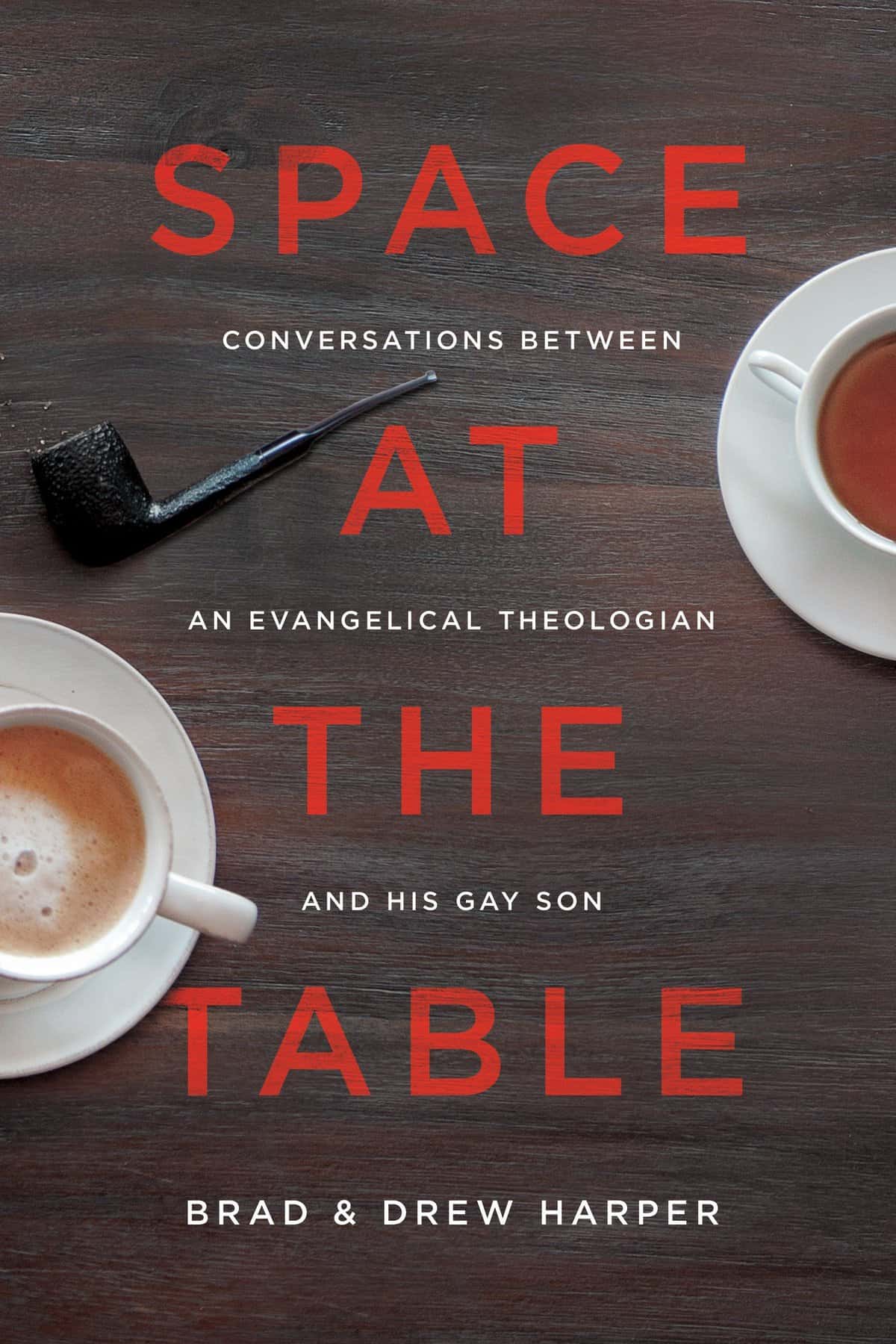 A Space at the Table: Conversations Between an Evangelical Theologian and His Gay Son
