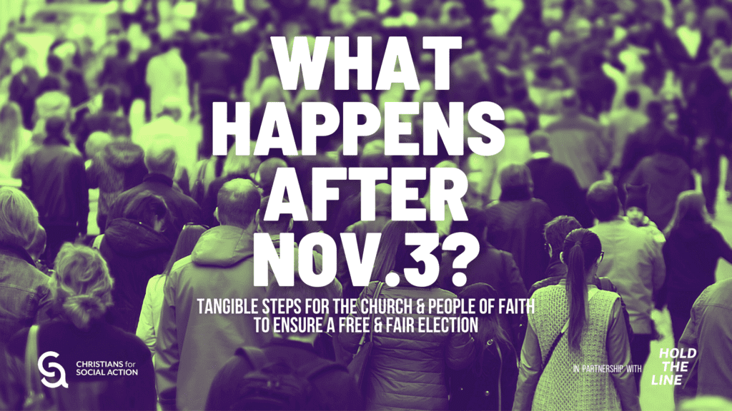 What Happens After November 3? Christians for Social Action