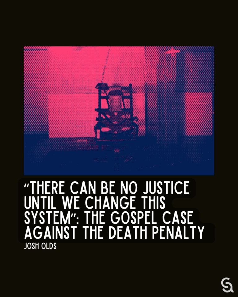 "There Can Be No Justice Until We Change This System": The Gospel Case Against the Death Penalty